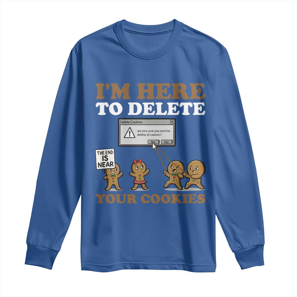 Funny Christmas I Am Here To Delete Your Cookie Long Sleeve Shirt Xmas Gingerbread Lover - Wonder Print Shop