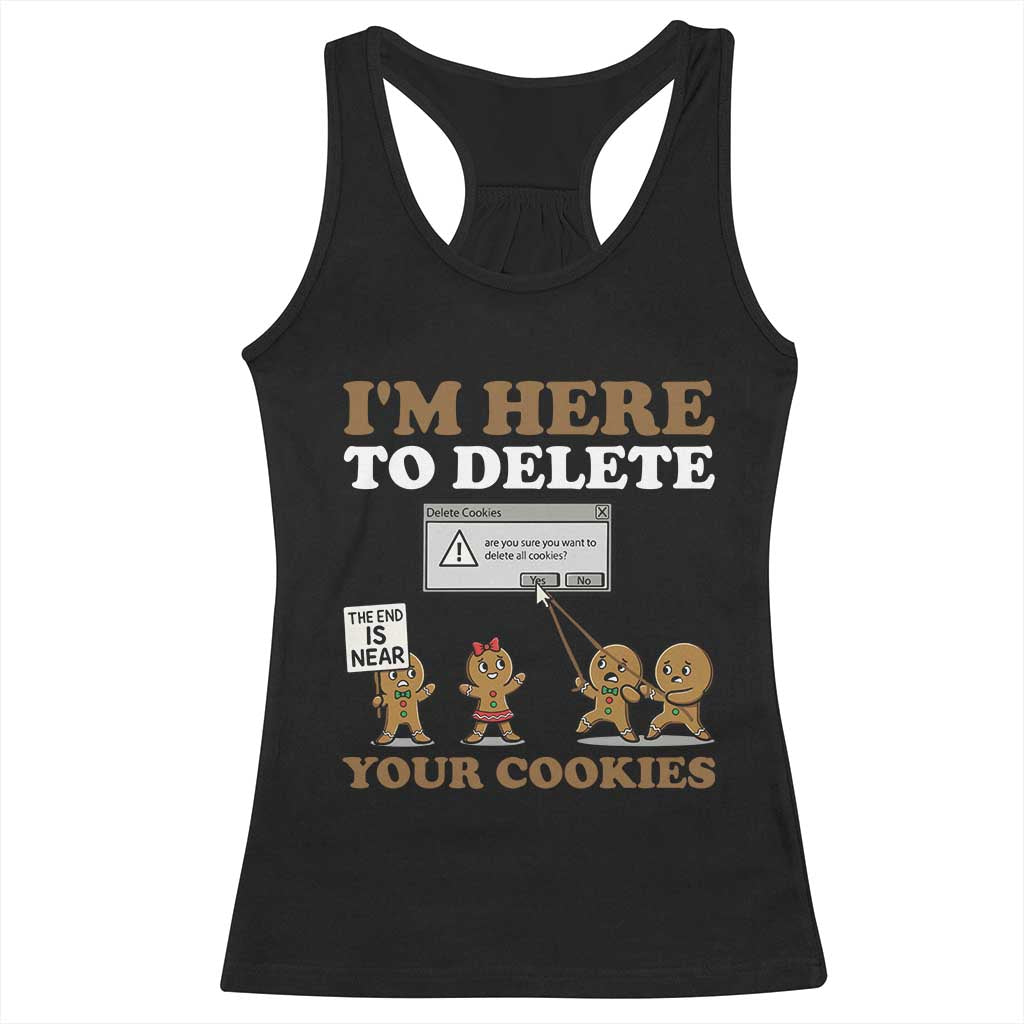 Funny Christmas I Am Here To Delete Your Cookie Racerback Tank Top Xmas Gingerbread Lover - Wonder Print Shop