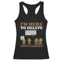 Funny Christmas I Am Here To Delete Your Cookie Racerback Tank Top Xmas Gingerbread Lover - Wonder Print Shop
