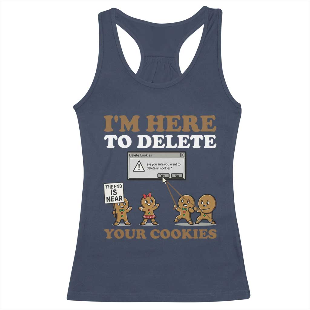 Funny Christmas I Am Here To Delete Your Cookie Racerback Tank Top Xmas Gingerbread Lover - Wonder Print Shop