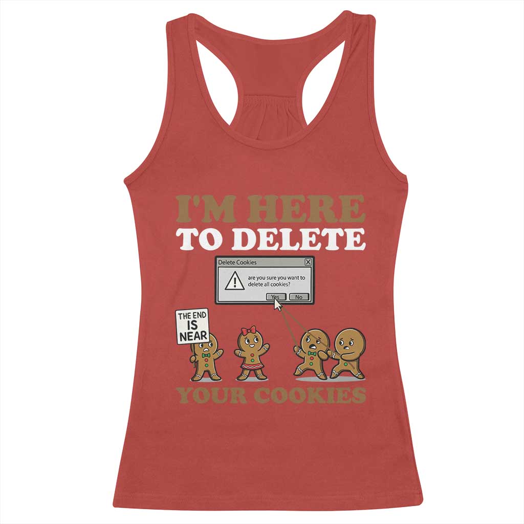 Funny Christmas I Am Here To Delete Your Cookie Racerback Tank Top Xmas Gingerbread Lover - Wonder Print Shop