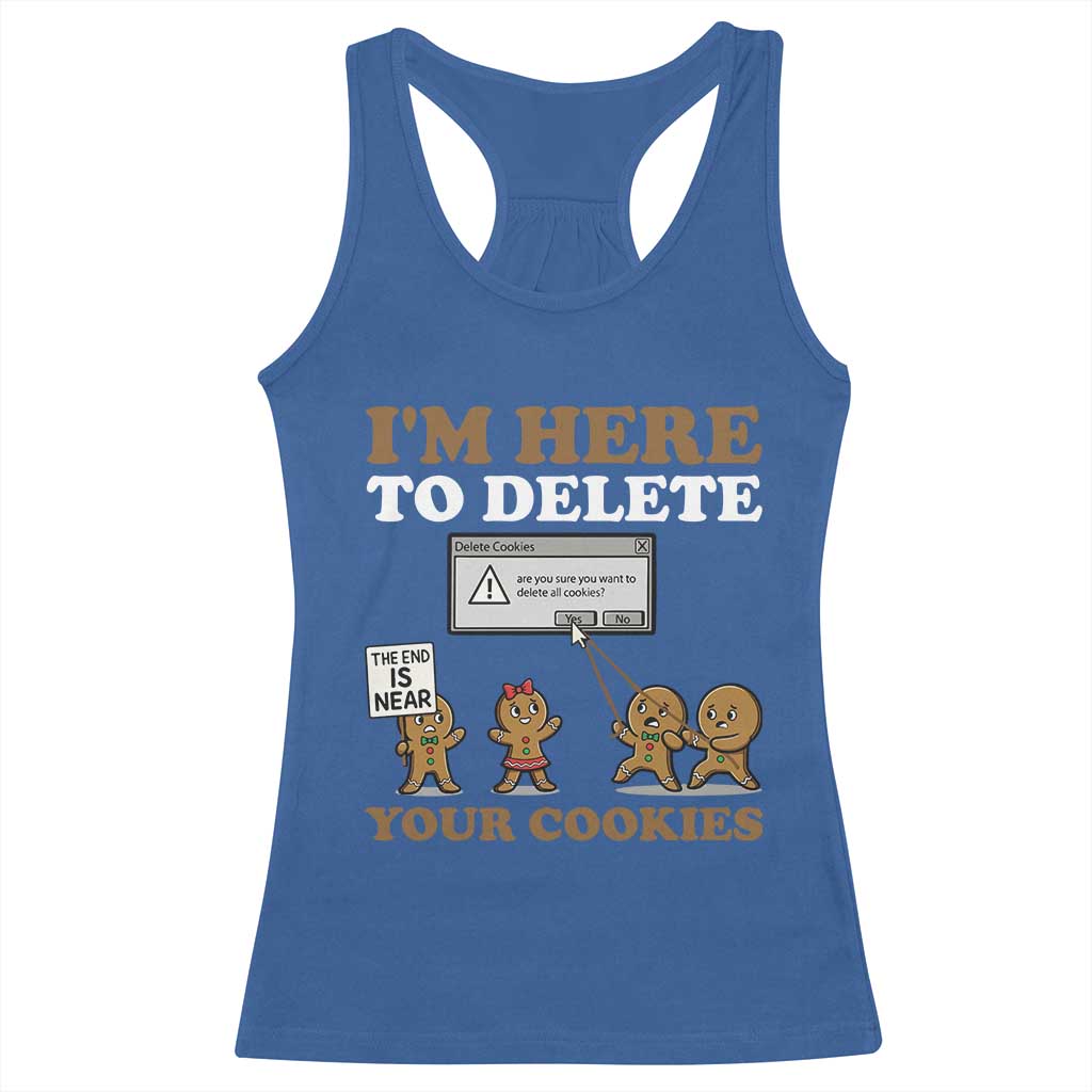 Funny Christmas I Am Here To Delete Your Cookie Racerback Tank Top Xmas Gingerbread Lover - Wonder Print Shop