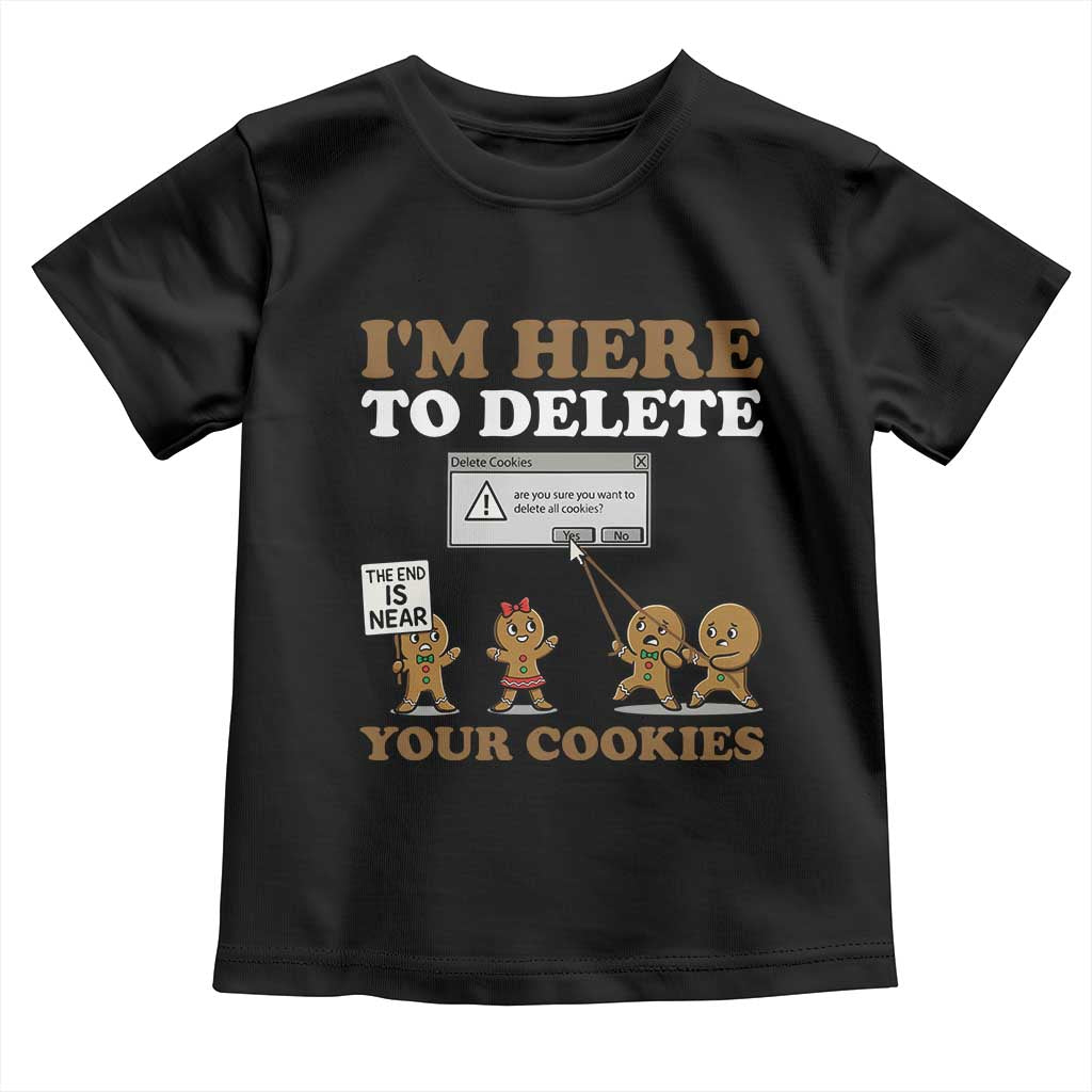Funny Christmas I Am Here To Delete Your Cookie Toddler T Shirt Xmas Gingerbread Lover - Wonder Print Shop