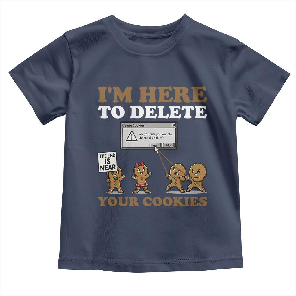 Funny Christmas I Am Here To Delete Your Cookie Toddler T Shirt Xmas Gingerbread Lover - Wonder Print Shop