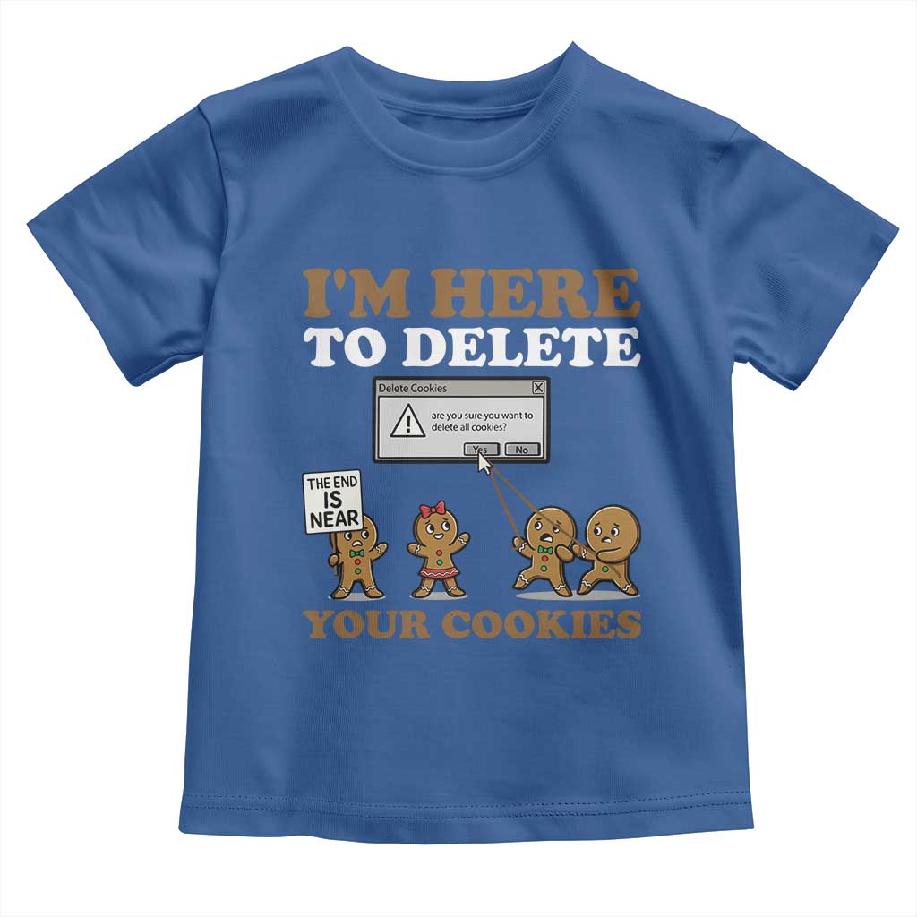 Funny Christmas I Am Here To Delete Your Cookie Toddler T Shirt Xmas Gingerbread Lover - Wonder Print Shop