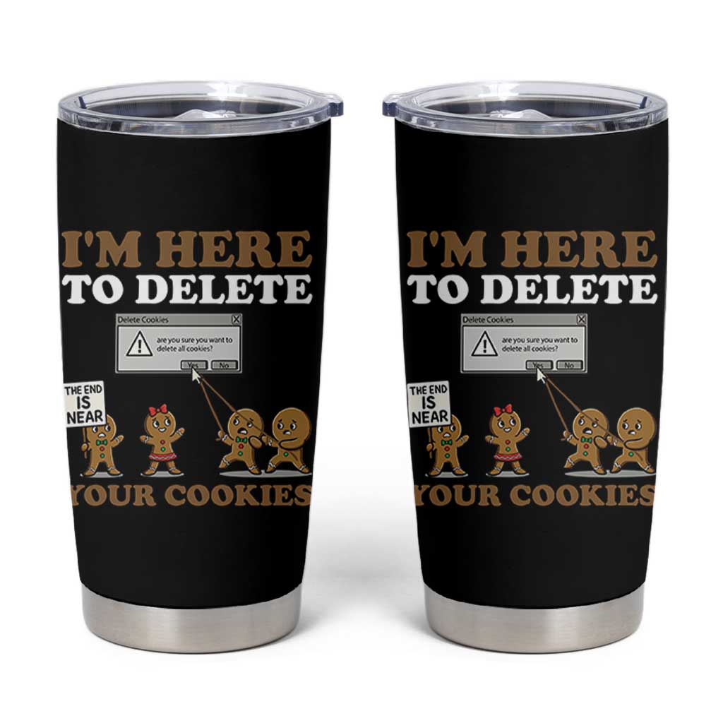 Funny Christmas I Am Here To Delete Your Cookie Tumbler Cup Xmas Gingerbread Lover - Wonder Print Shop