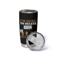 Funny Christmas I Am Here To Delete Your Cookie Tumbler Cup Xmas Gingerbread Lover - Wonder Print Shop