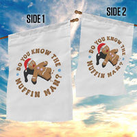 Christmas Gingerbread Garden Flag Funny Do You Know The Muffin Man - Wonder Print Shop