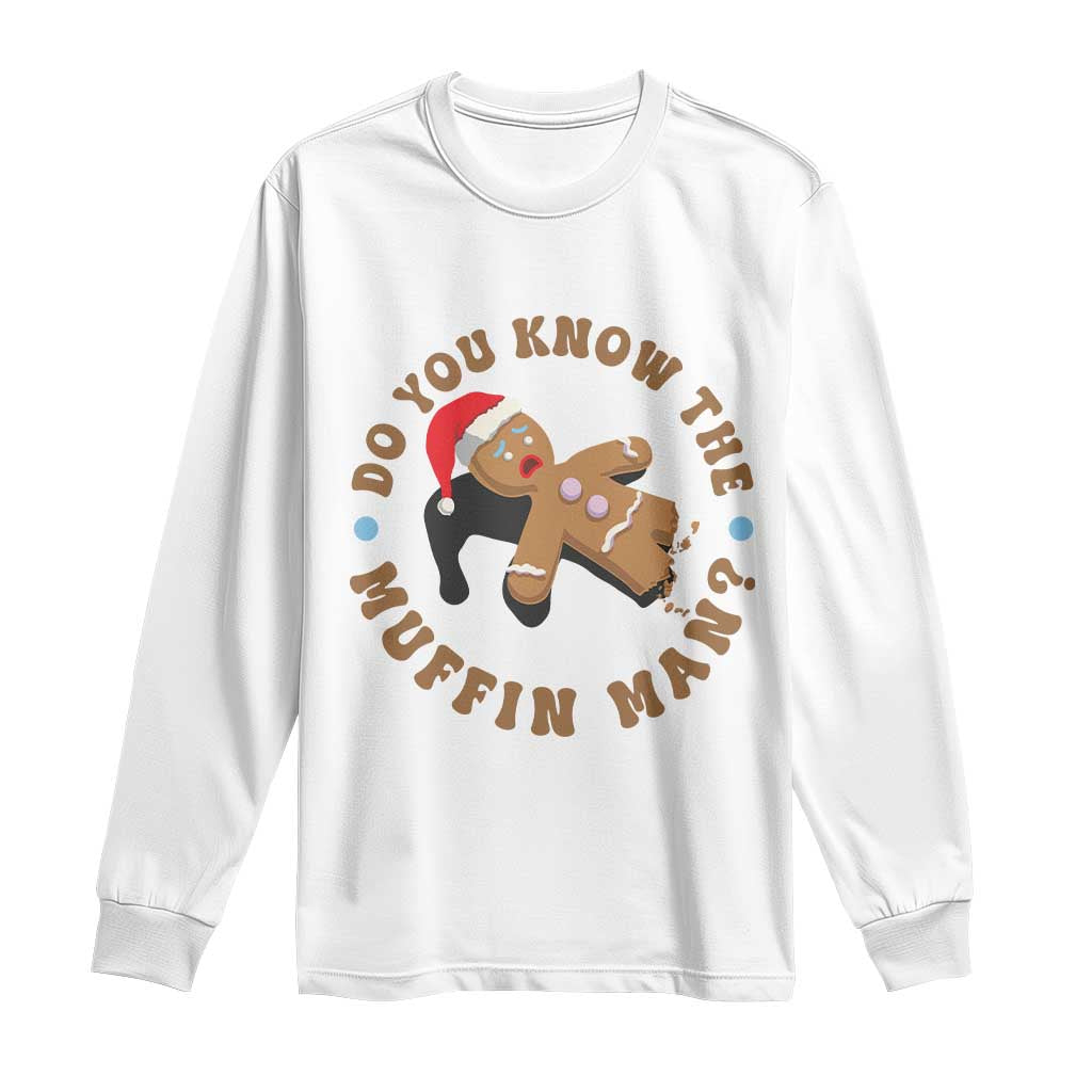 Christmas Gingerbread Long Sleeve Shirt Funny Do You Know The Muffin Man - Wonder Print Shop