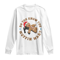 Christmas Gingerbread Long Sleeve Shirt Funny Do You Know The Muffin Man - Wonder Print Shop