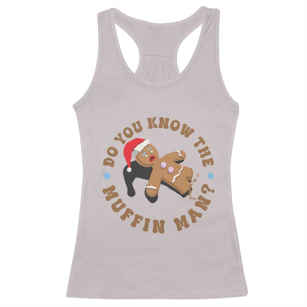 Christmas Gingerbread Racerback Tank Top Funny Do You Know The Muffin Man - Wonder Print Shop