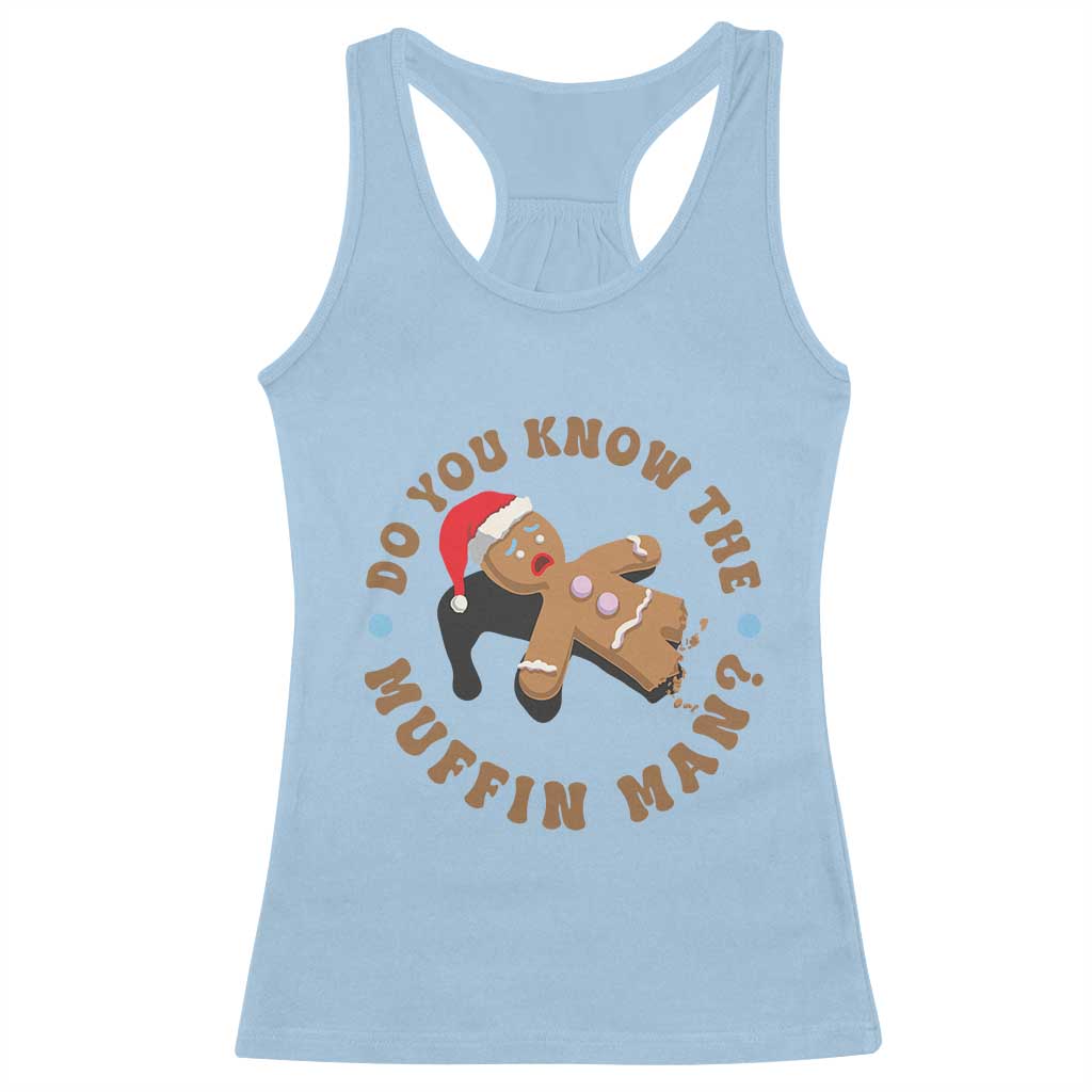 Christmas Gingerbread Racerback Tank Top Funny Do You Know The Muffin Man - Wonder Print Shop