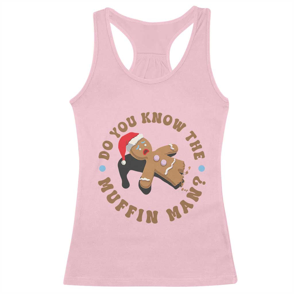Christmas Gingerbread Racerback Tank Top Funny Do You Know The Muffin Man - Wonder Print Shop