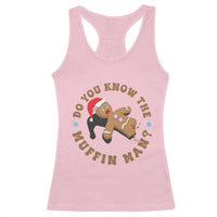 Christmas Gingerbread Racerback Tank Top Funny Do You Know The Muffin Man - Wonder Print Shop