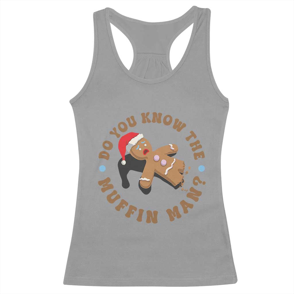 Christmas Gingerbread Racerback Tank Top Funny Do You Know The Muffin Man - Wonder Print Shop