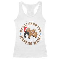 Christmas Gingerbread Racerback Tank Top Funny Do You Know The Muffin Man - Wonder Print Shop
