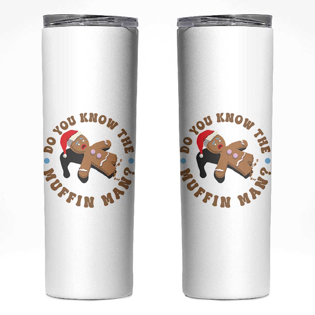 Christmas Gingerbread Skinny Tumbler Funny Do You Know The Muffin Man - Wonder Print Shop