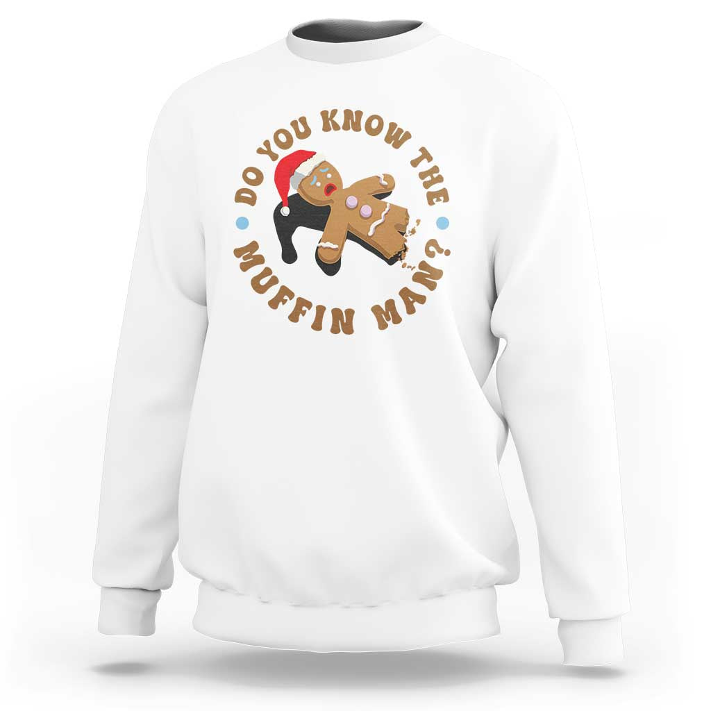 Christmas Gingerbread Sweatshirt Funny Do You Know The Muffin Man - Wonder Print Shop