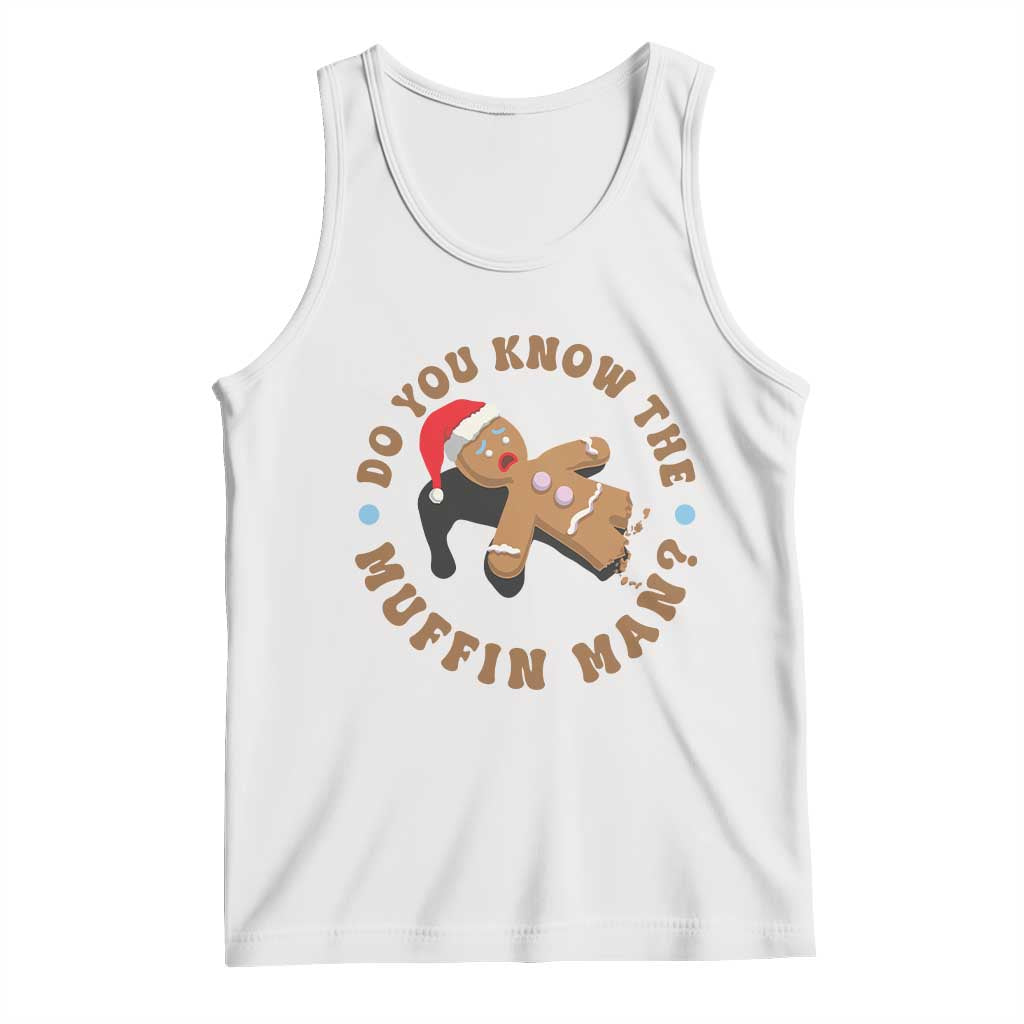 Christmas Gingerbread Tank Top Funny Do You Know The Muffin Man - Wonder Print Shop