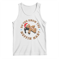 Christmas Gingerbread Tank Top Funny Do You Know The Muffin Man - Wonder Print Shop