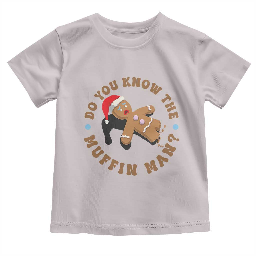 Christmas Gingerbread Toddler T Shirt Funny Do You Know The Muffin Man - Wonder Print Shop