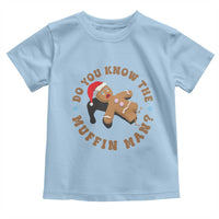 Christmas Gingerbread Toddler T Shirt Funny Do You Know The Muffin Man - Wonder Print Shop