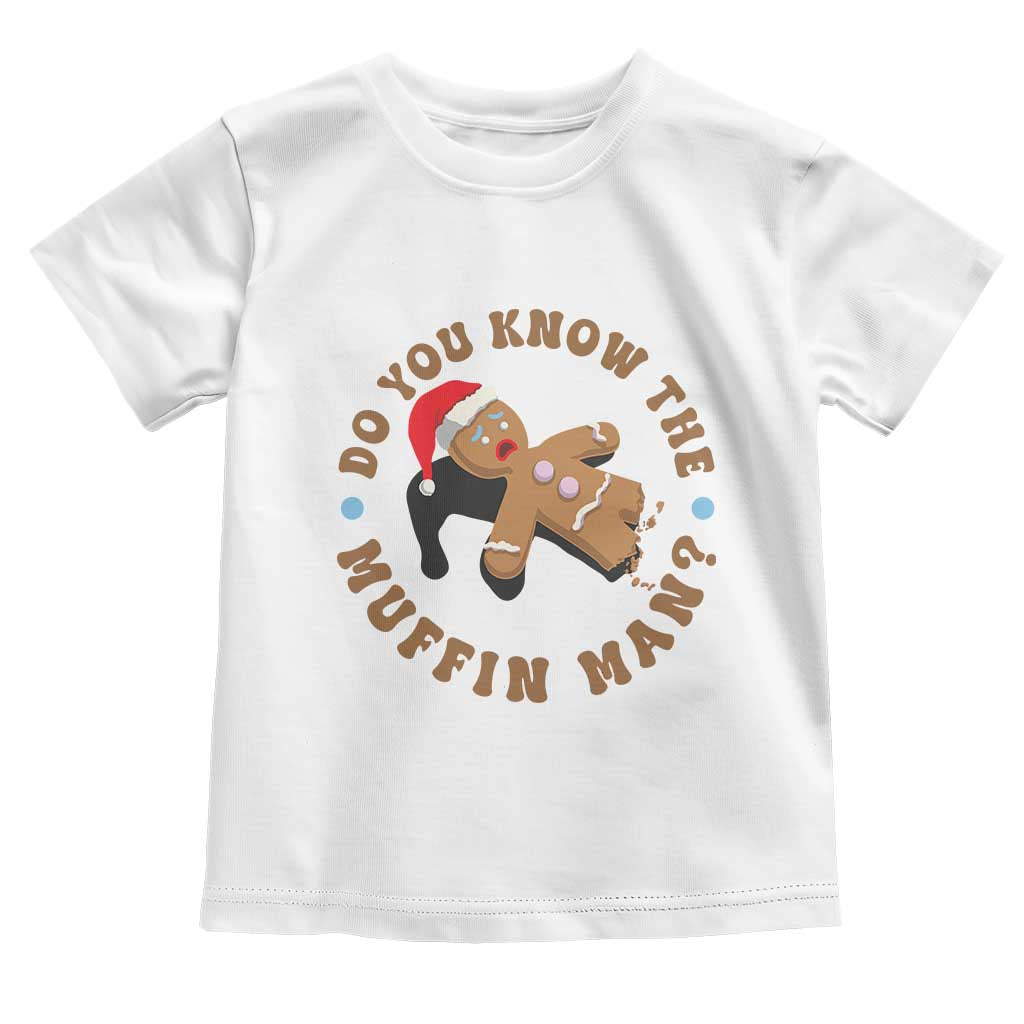 Christmas Gingerbread Toddler T Shirt Funny Do You Know The Muffin Man - Wonder Print Shop