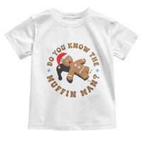 Christmas Gingerbread Toddler T Shirt Funny Do You Know The Muffin Man - Wonder Print Shop