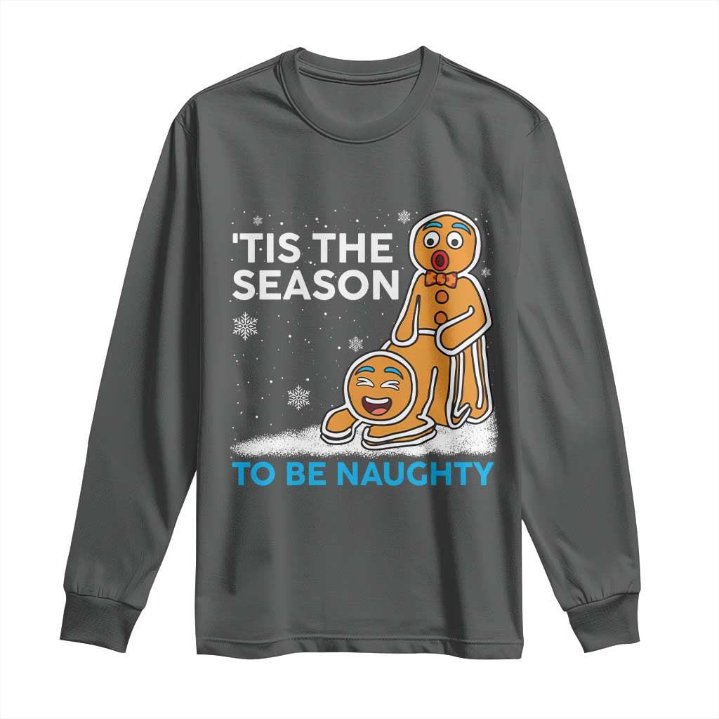 Funny Tis The Season To Be Naughty Dirty Christmas Long Sleeve Shirt Xmas Adult Humor - Wonder Print Shop