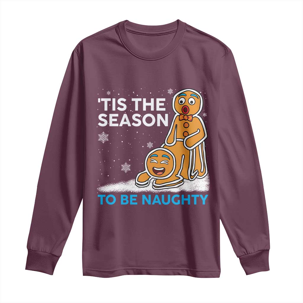 Funny Tis The Season To Be Naughty Dirty Christmas Long Sleeve Shirt Xmas Adult Humor - Wonder Print Shop