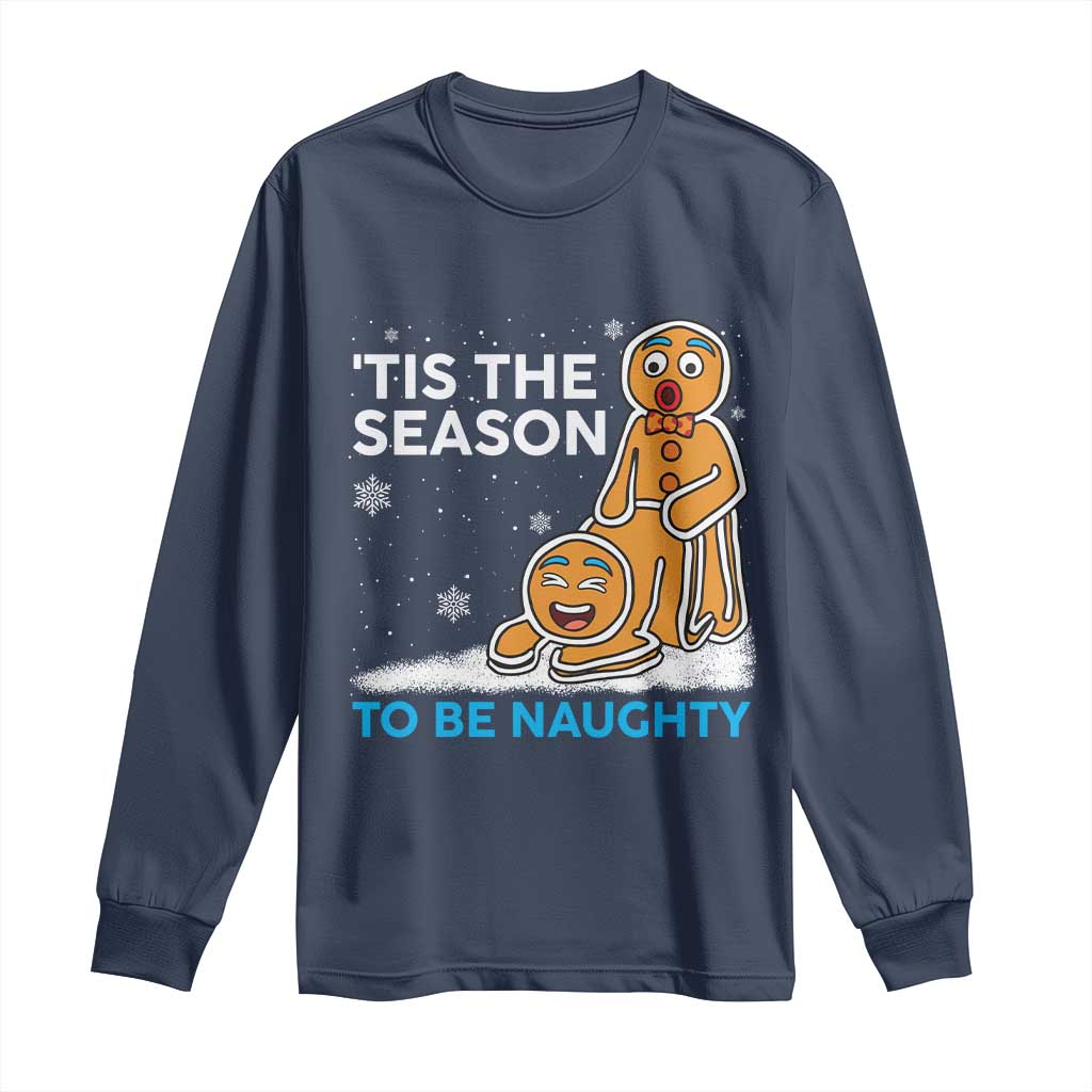 Funny Tis The Season To Be Naughty Dirty Christmas Long Sleeve Shirt Xmas Adult Humor - Wonder Print Shop