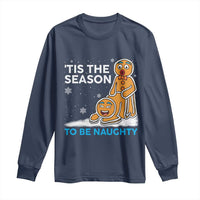 Funny Tis The Season To Be Naughty Dirty Christmas Long Sleeve Shirt Xmas Adult Humor - Wonder Print Shop
