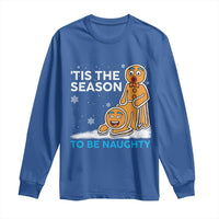 Funny Tis The Season To Be Naughty Dirty Christmas Long Sleeve Shirt Xmas Adult Humor - Wonder Print Shop