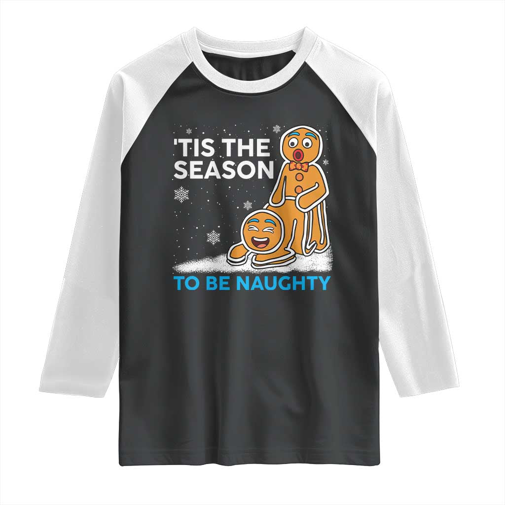 Funny Tis The Season To Be Naughty Dirty Christmas Raglan Shirt Xmas Adult Humor - Wonder Print Shop