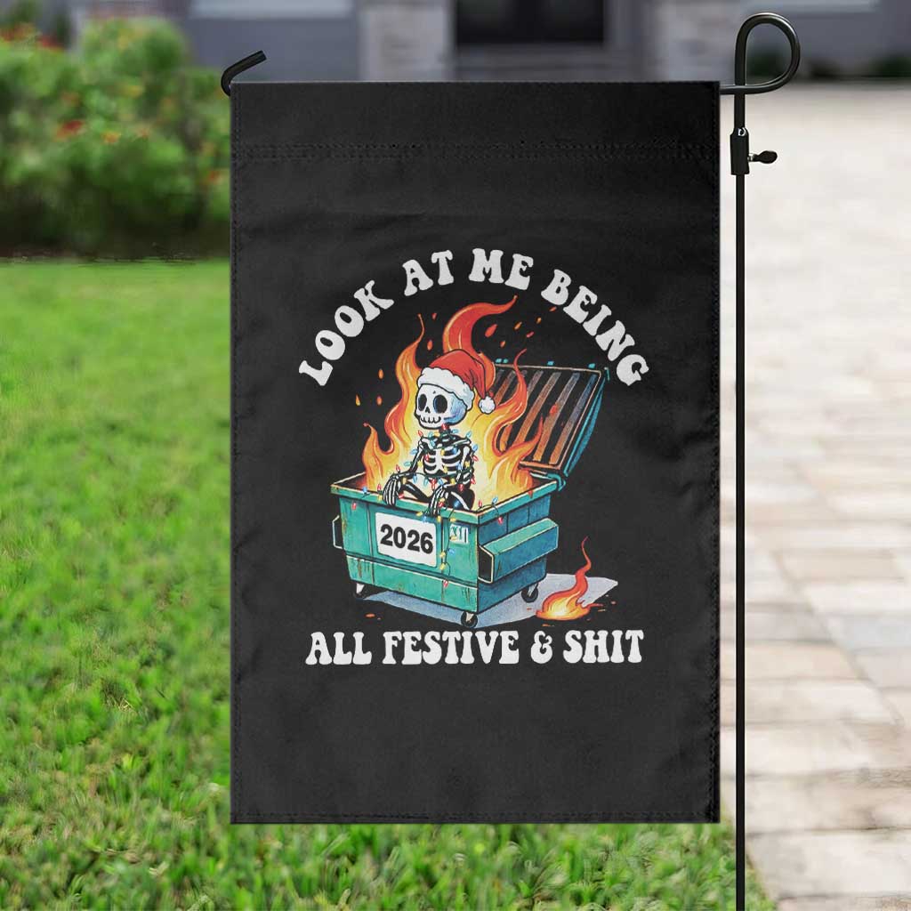 Funny Christmas Dumpster Fire Skeleton 2026 Garden Flag Look At Me Being All Festive And Shit - Wonder Print Shop