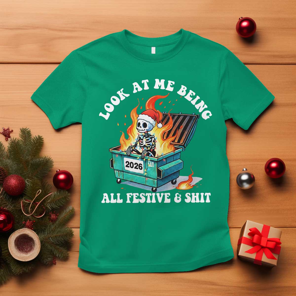 Funny Christmas Dumpster Fire Skeleton 2026 T Shirt Look At Me Being All Festive And Shit - Wonder Print Shop