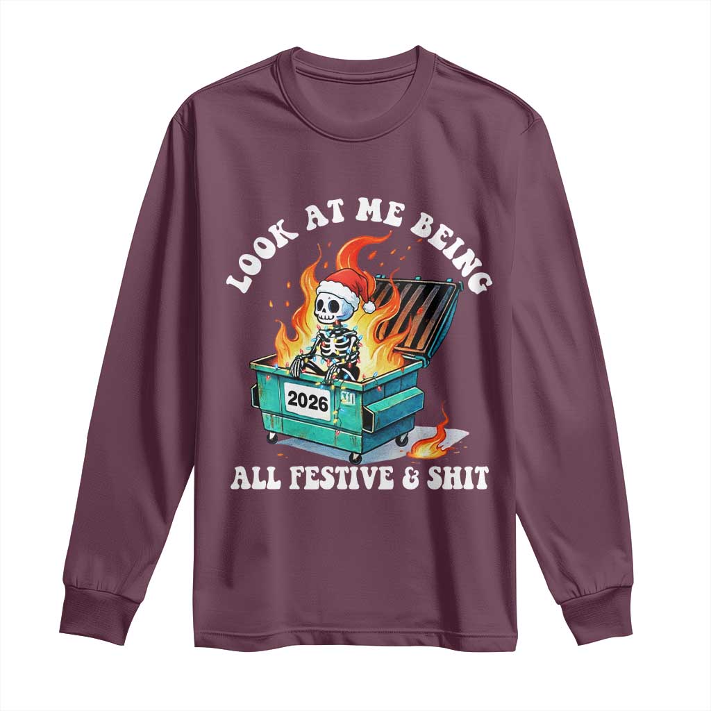 Funny Christmas Dumpster Fire Skeleton 2026 Long Sleeve Shirt Look At Me Being All Festive And Shit - Wonder Print Shop