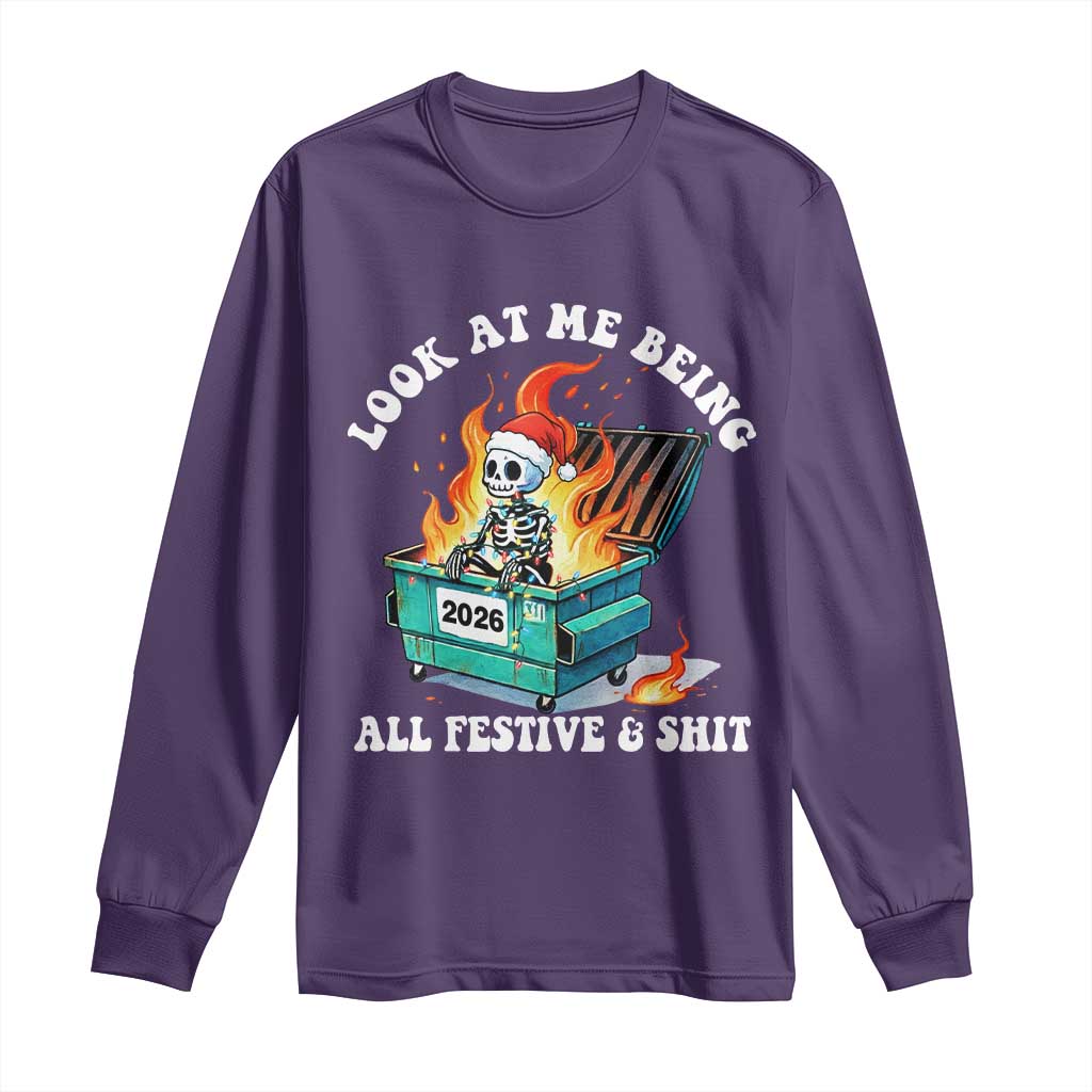 Funny Christmas Dumpster Fire Skeleton 2026 Long Sleeve Shirt Look At Me Being All Festive And Shit - Wonder Print Shop