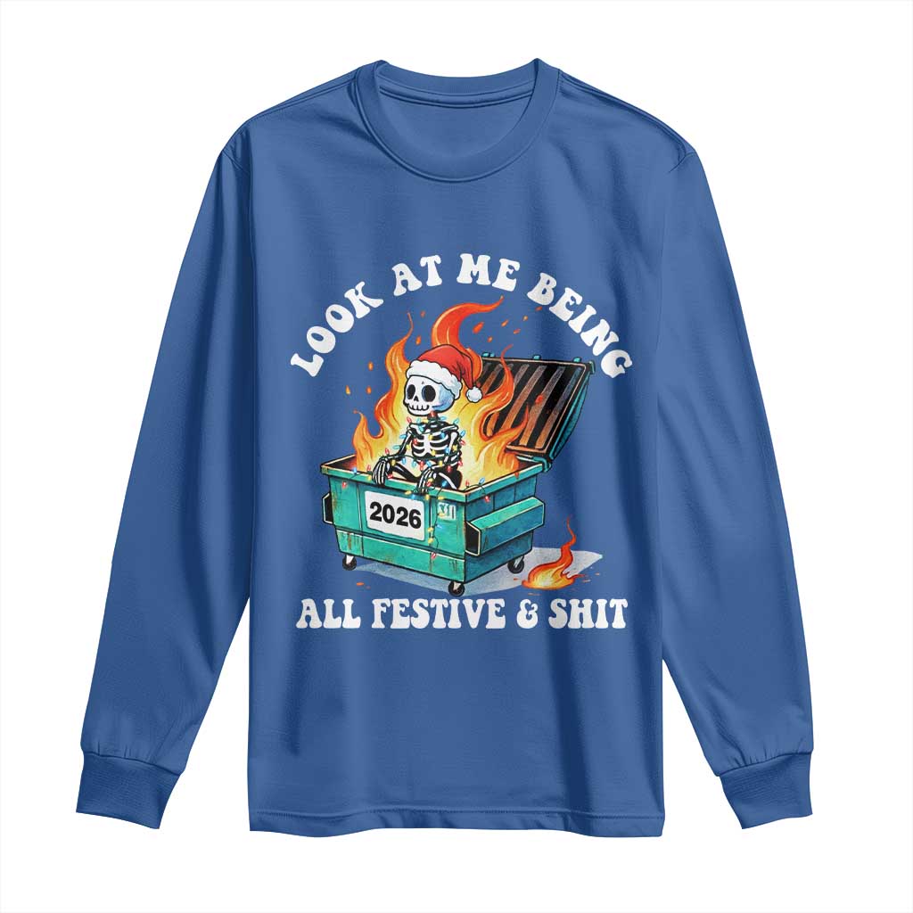 Funny Christmas Dumpster Fire Skeleton 2026 Long Sleeve Shirt Look At Me Being All Festive And Shit - Wonder Print Shop