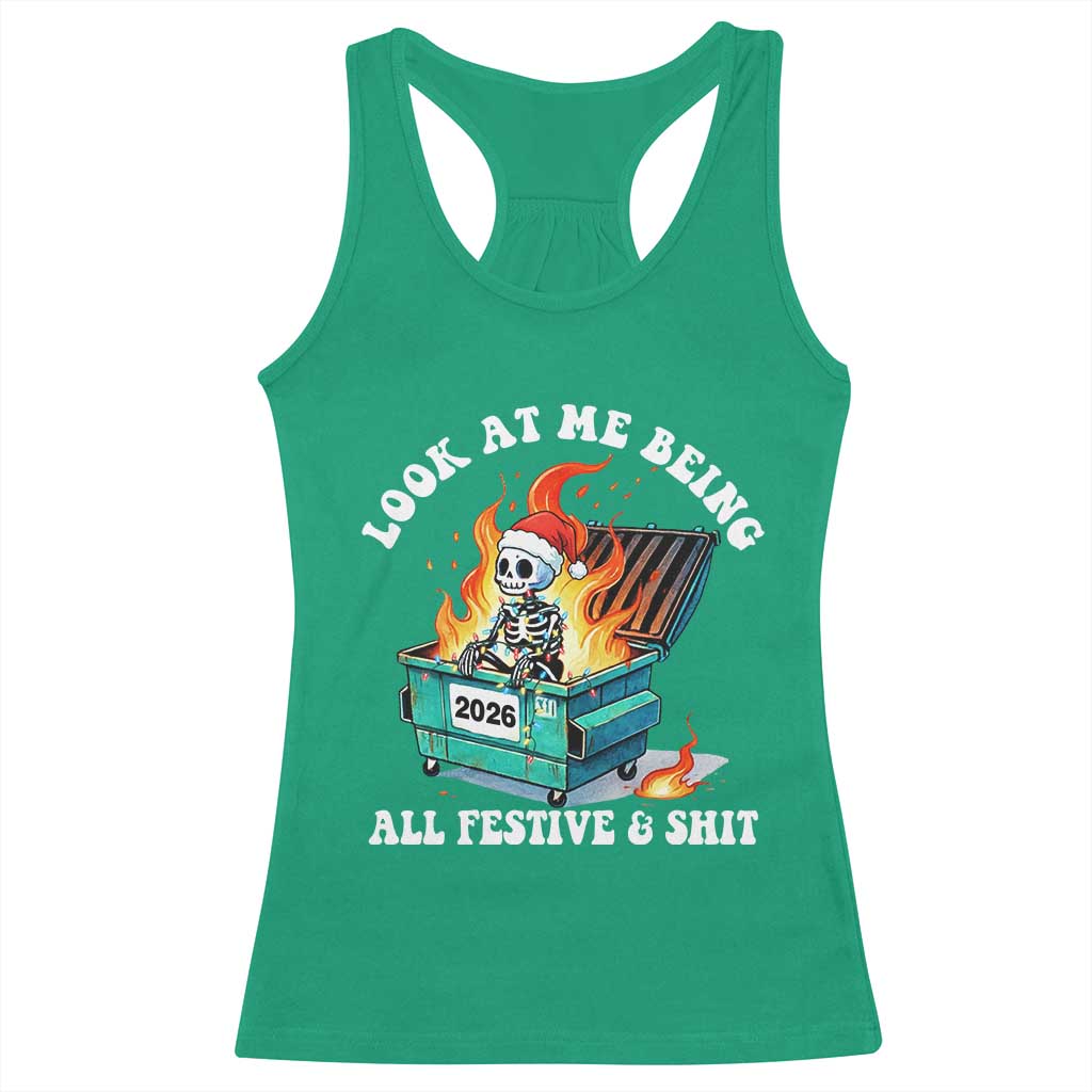 Funny Christmas Dumpster Fire Skeleton 2026 Racerback Tank Top Look At Me Being All Festive And Shit - Wonder Print Shop