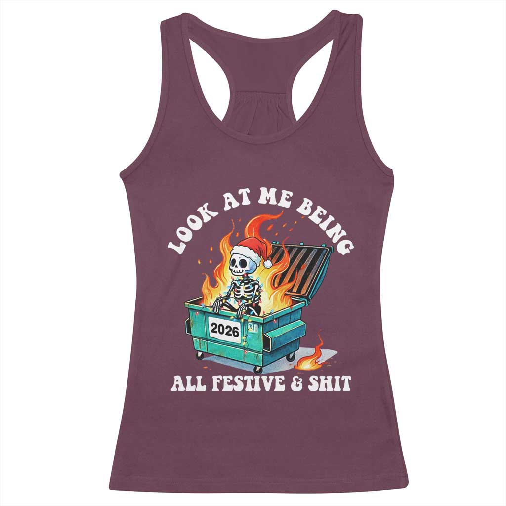 Funny Christmas Dumpster Fire Skeleton 2026 Racerback Tank Top Look At Me Being All Festive And Shit - Wonder Print Shop