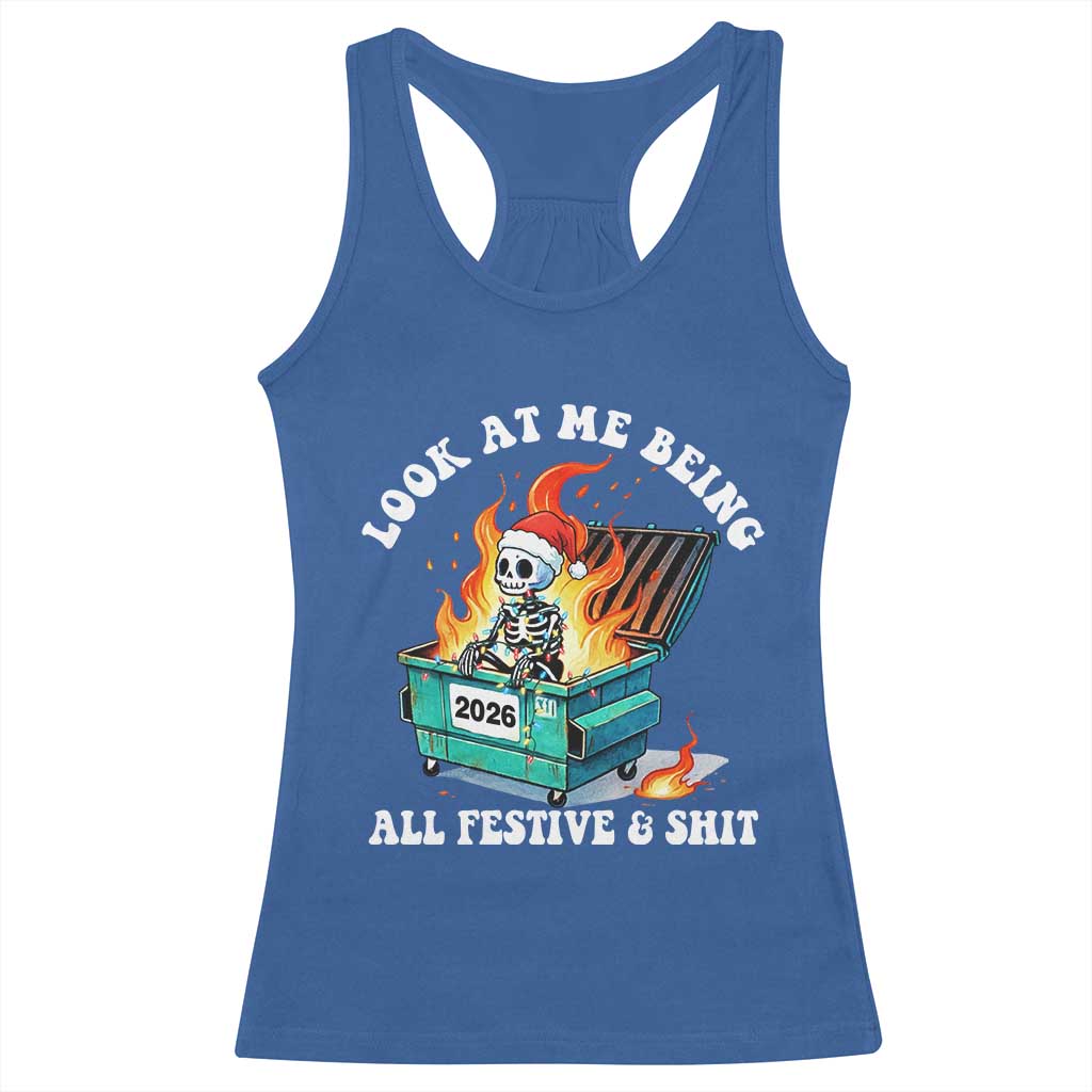 Funny Christmas Dumpster Fire Skeleton 2026 Racerback Tank Top Look At Me Being All Festive And Shit - Wonder Print Shop