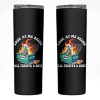 Funny Christmas Dumpster Fire Skeleton 2026 Skinny Tumbler Look At Me Being All Festive And Shit - Wonder Print Shop