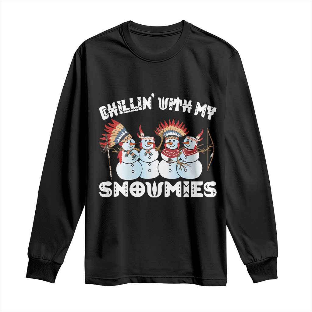 Funny Christmas Native American Long Sleeve Shirt Chillin' With My Snowmies Snowman Tribes