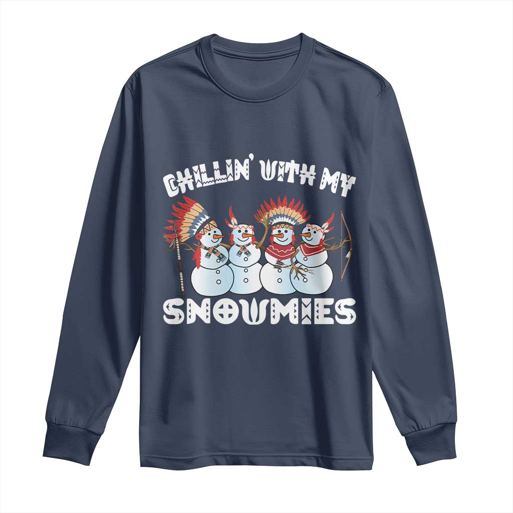Funny Christmas Native American Long Sleeve Shirt Chillin' With My Snowmies Snowman Tribes