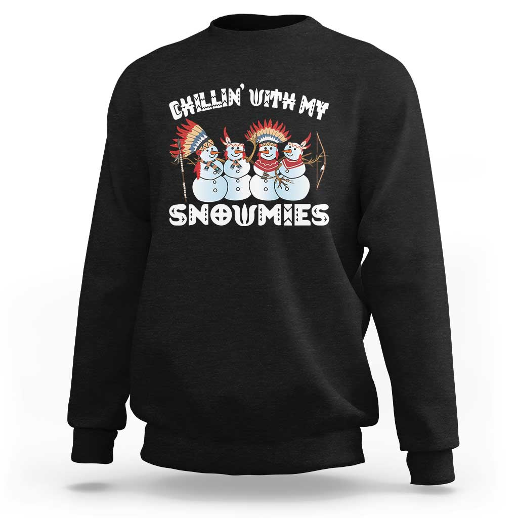 Funny Christmas Native American Sweatshirt Chillin' With My Snowmies Snowman Tribes - Wonder Print Shop