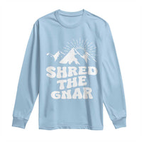 Funny Shred The Gnar Long Sleeve Shirt Snowboarding Mountain Winter Sport
