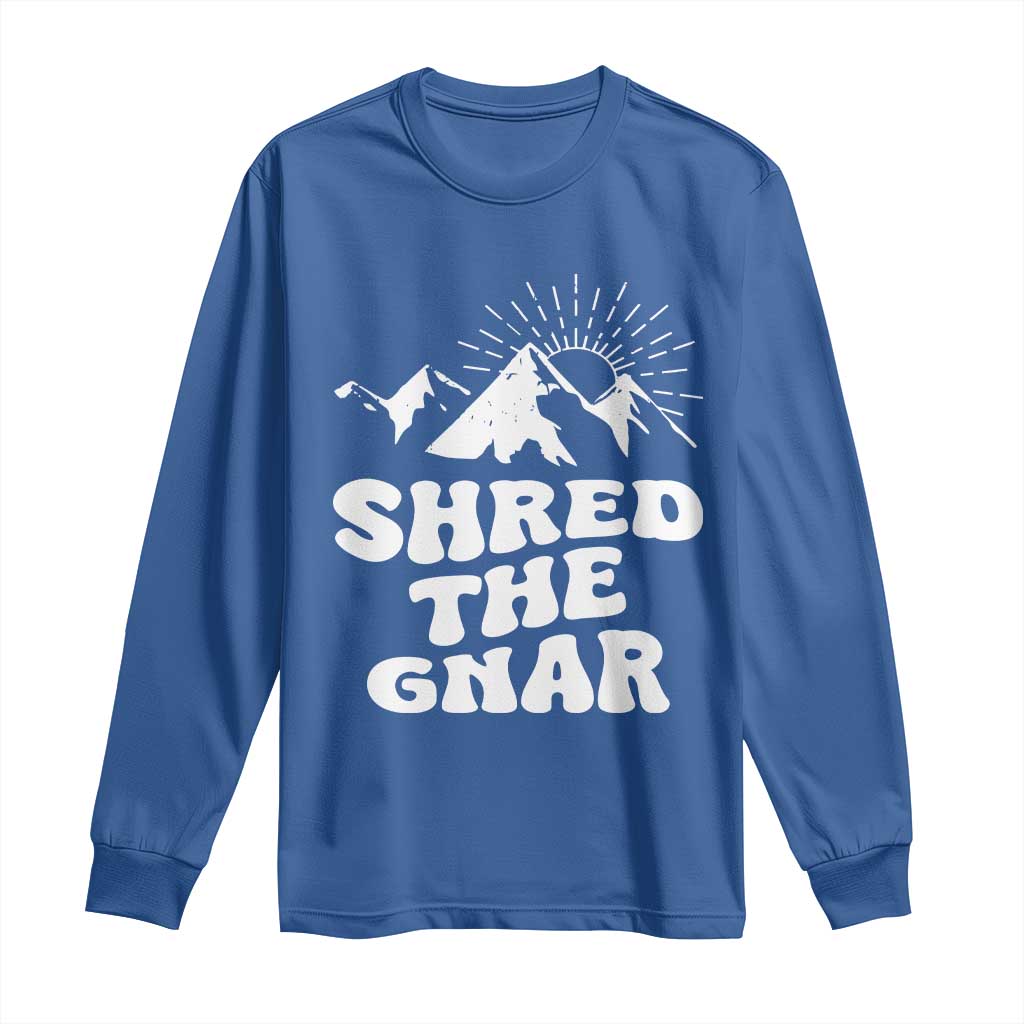 Funny Shred The Gnar Long Sleeve Shirt Snowboarding Mountain Winter Sport