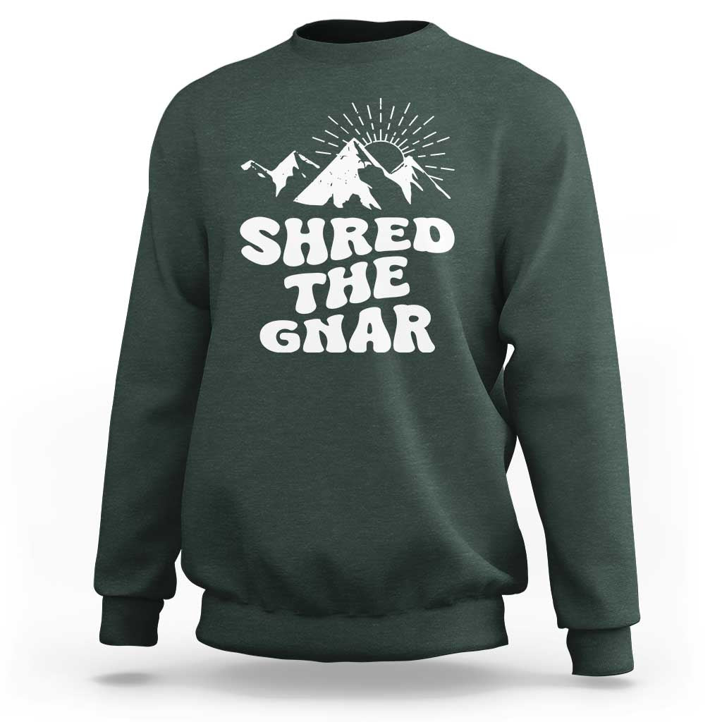Funny Shred The Gnar Sweatshirt Snowboarding Mountain Winter Sport - Wonder Print Shop