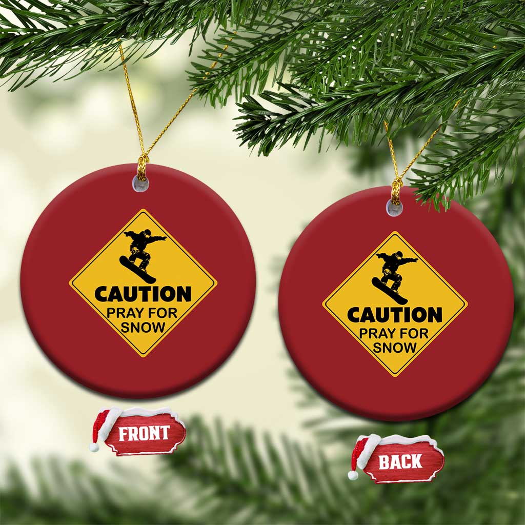 Funny Snowboarding Christmas Ornament Caution Pray For Snow Snowboard - Wonder Print Shop